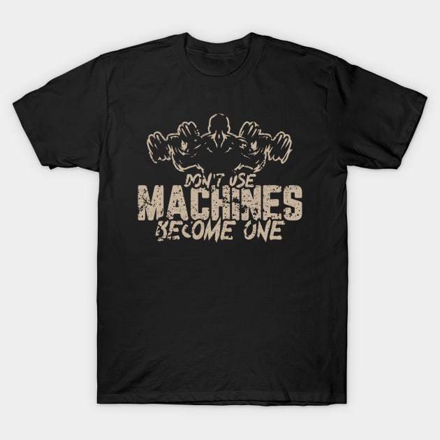 Don't use MACHINES Become ONE T-Shirt by AbdsamadDEV